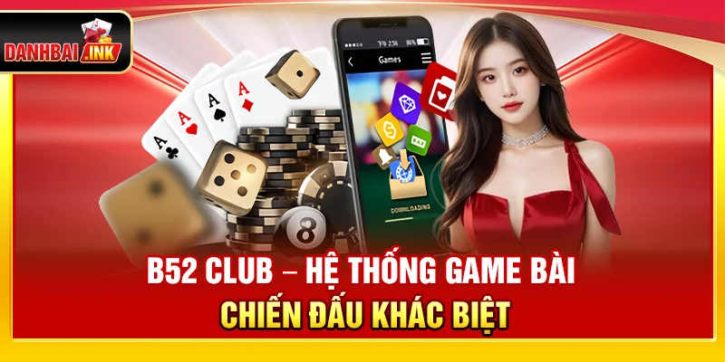 B52 Club – Hệ thống game bài chiến đấu khác biệt