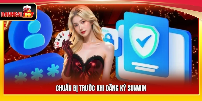 Các yêu cầu cần có trước khi đăng ký Sunwin