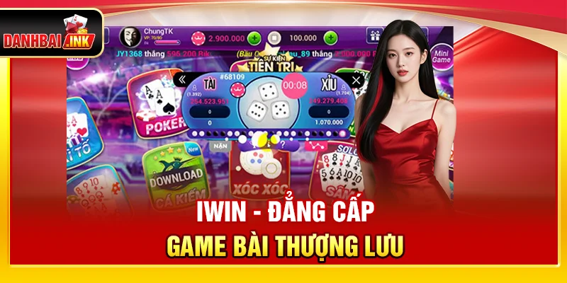  iWin - Đẳng cấp game bài thượng lưu